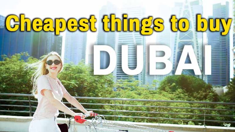 Cheapest Things to Buy From Dubai